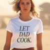 Dadchef Store Let Dad Cook Shirt1