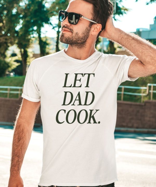 Dadchef Store Let Dad Cook Shirt3