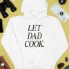 Dadchef Store Let Dad Cook Shirt4