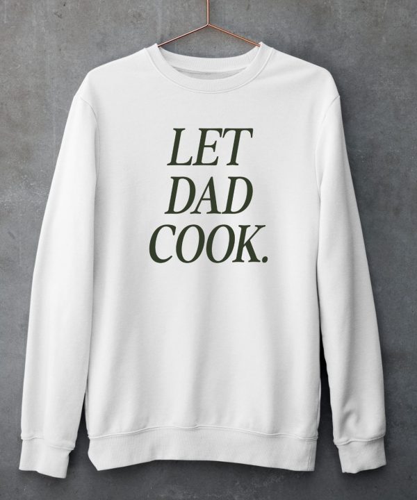 Dadchef Store Let Dad Cook Shirt5