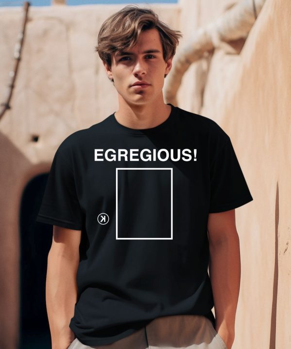 Egregious K Shirt
