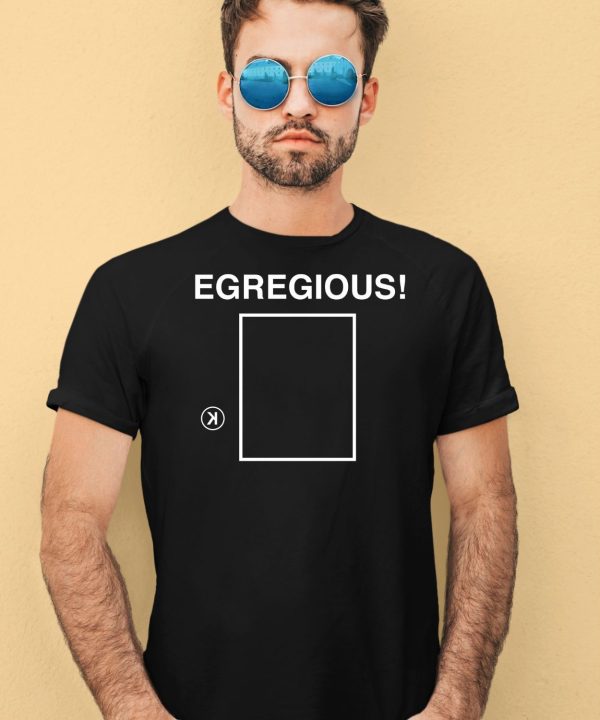 Egregious K Shirt2
