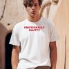 Emotionally Slutty Y2k Shirt0