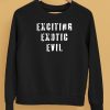 Exciting Exotic Evil Shirt5