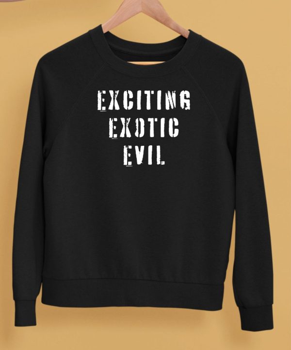 Exciting Exotic Evil Shirt5