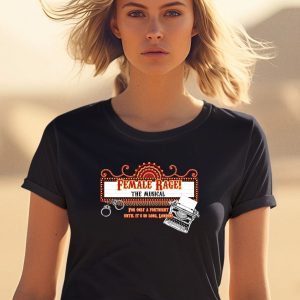 Female Rage The Musical For Only A Fortnight Until Its So Long London Shirt