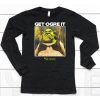 Get Ogre It Shrek Shirt6