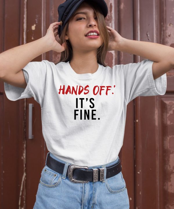 Hands Off Its Fine Shirt2