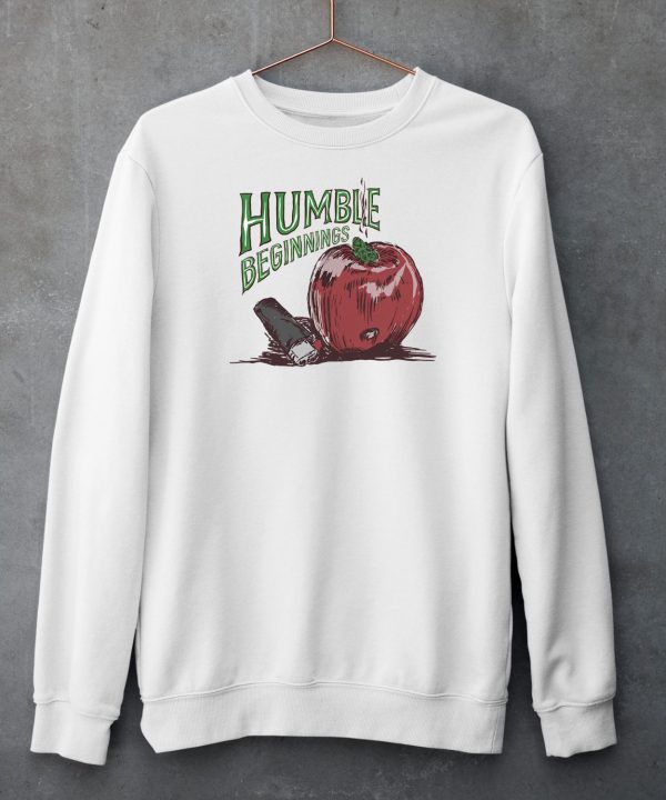 Humble Beginnings Apple Shirt5