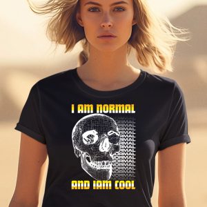 I Am Normal And Iam Cool Shirt