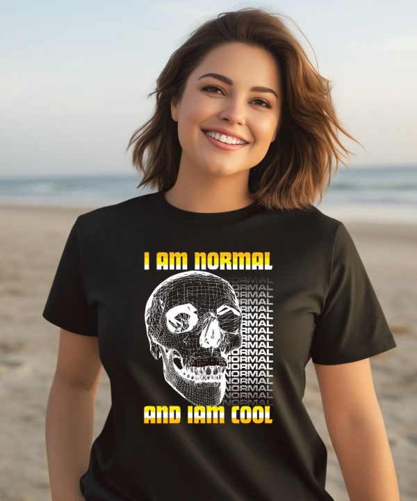 I Am Normal And Iam Cool Shirt3