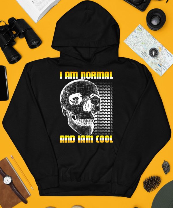 I Am Normal And Iam Cool Shirt4