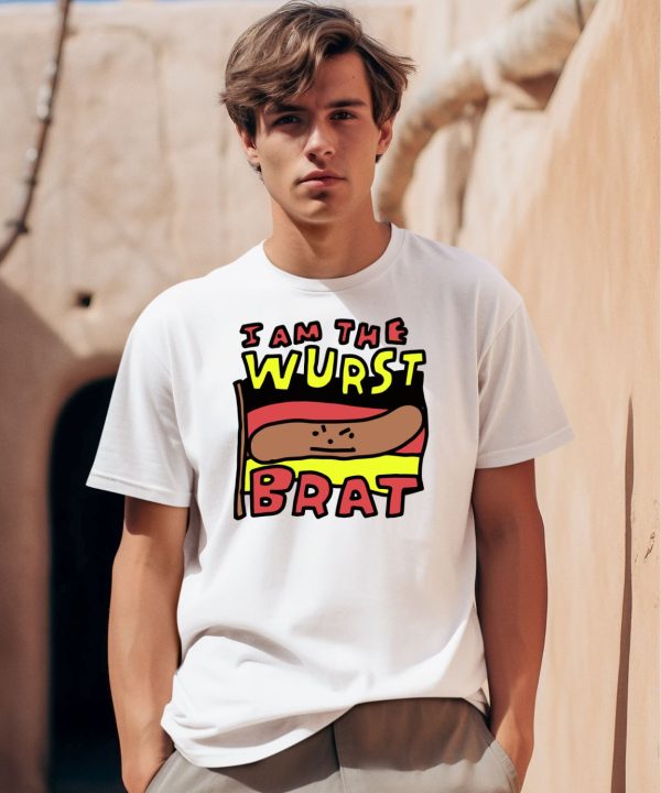 I Am The Wurst Brat Shirt0
