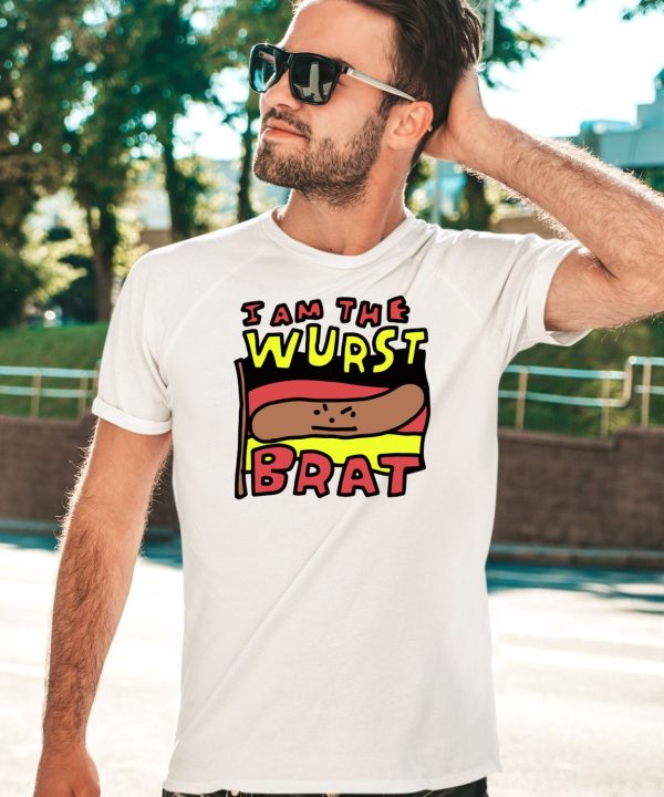 I Am The Wurst Brat Shirt3