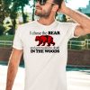 I Chose The Bear And Got Mauled To Death In The Woods Shirt3