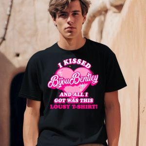 I Kissed Bijou Bentley And All I Got Was This Lousy T Shirt Shirt