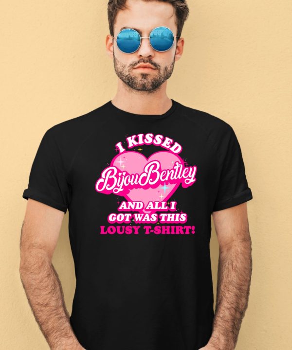 I Kissed Bijou Bentley And All I Got Was This Lousy T Shirt Shirt1