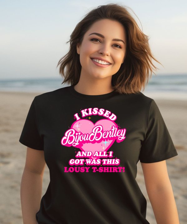 I Kissed Bijou Bentley And All I Got Was This Lousy T Shirt Shirt3