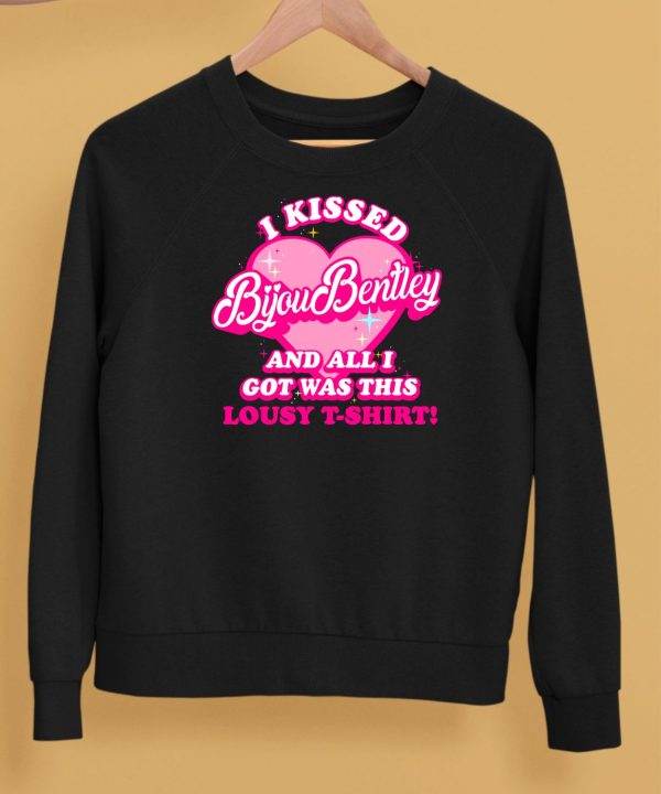 I Kissed Bijou Bentley And All I Got Was This Lousy T Shirt Shirt5