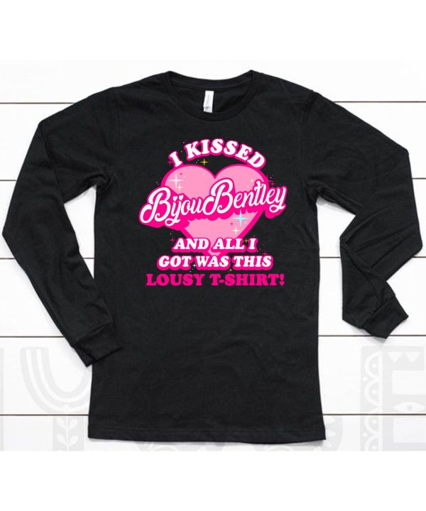 I Kissed Bijou Bentley And All I Got Was This Lousy T Shirt Shirt6