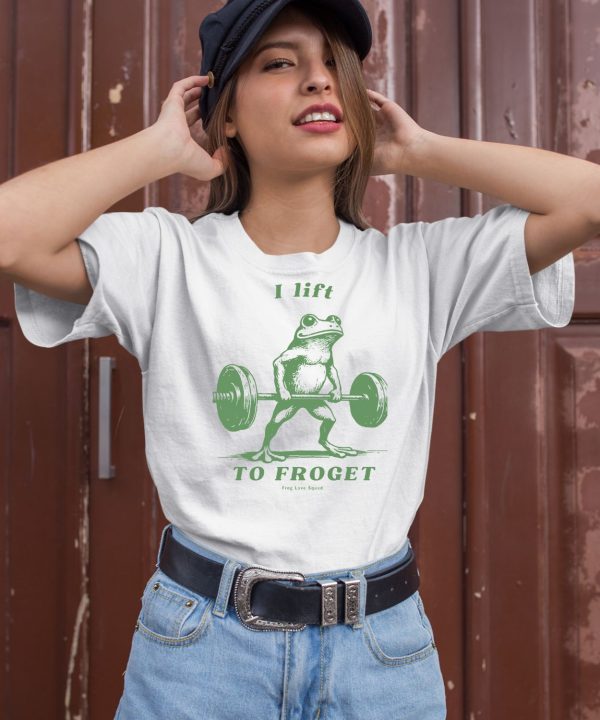 I Lift To Forget Frog Shirt