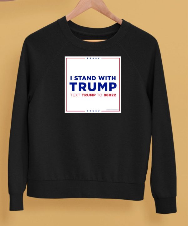 I Stand With Trump Text Trump To 88022 Shirt5
