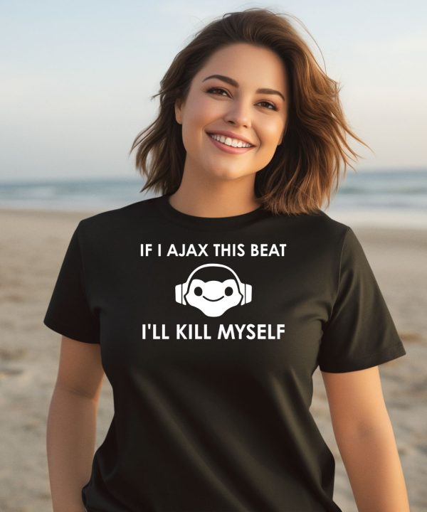 If I Ajax This Beat Ill Kill Myself Lucio Logo Shirt3 1