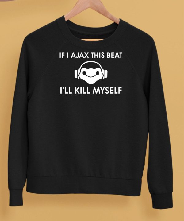 If I Ajax This Beat Ill Kill Myself Lucio Logo Shirt5 1