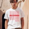 Im Cooked Illegal Shirts Shirt