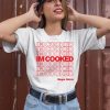 Im Cooked Illegal Shirts Shirt2