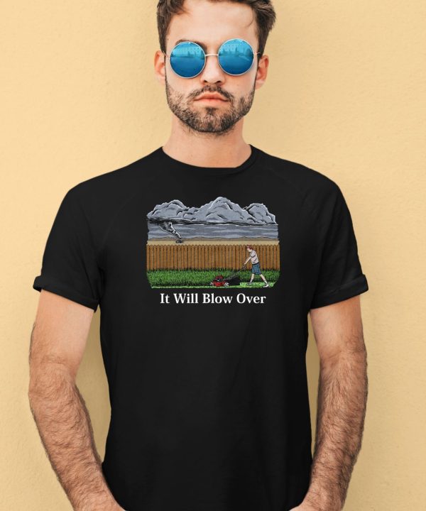 It Will Blow Over Shirt1