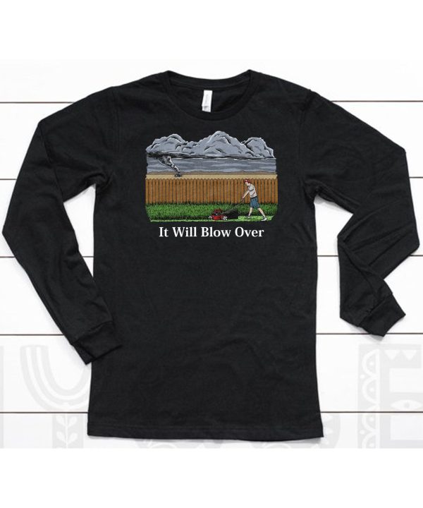 It Will Blow Over Shirt6