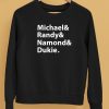 Julito Mccullum Michael Randy Namond Dukie Shirt5