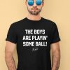 Kansas City Royals The Boys Are Playin Some Ball Shirt