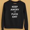 Keep Angry And Fuck Kmt Shirt5