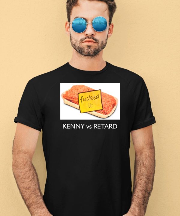 Kenny Vs Retard Fucked It Shirt1