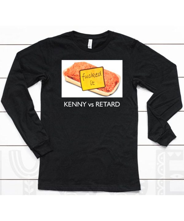 Kenny Vs Retard Fucked It Shirt6