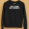 Last Living Hot Person Shirt5