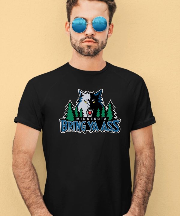 Minnesota Timberwolves Bring Ya Ass Shirt