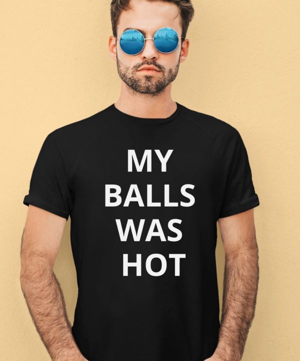 Mma Uncensored My Balls Was Hot Shirt