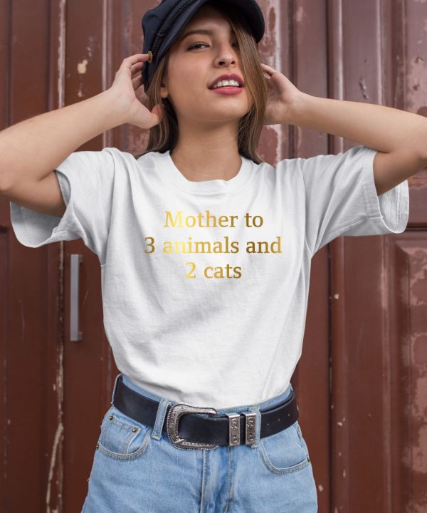 Mother To 3 Animals And 2 Cats Shirt