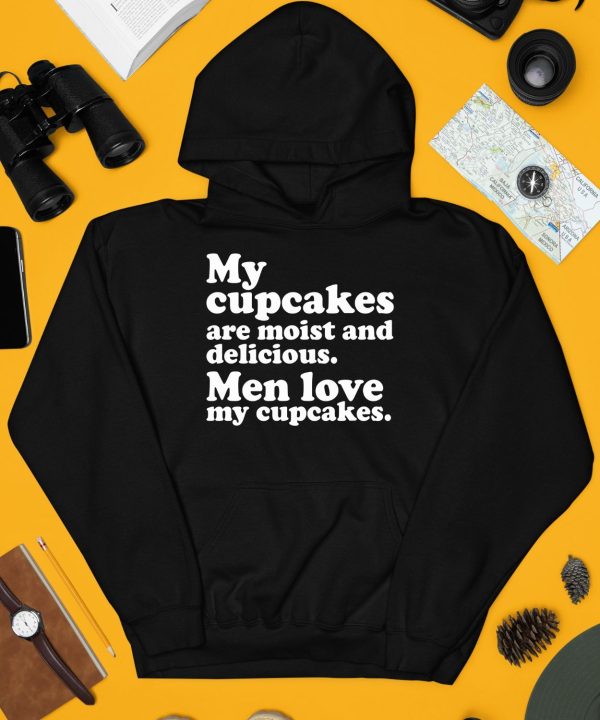 My Cupcakes Are Moist And Delicious Men Love My Cupcakes Shirt4
