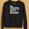 My Cupcakes Are Moist And Delicious Men Love My Cupcakes Shirt5