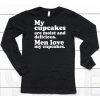 My Cupcakes Are Moist And Delicious Men Love My Cupcakes Shirt6