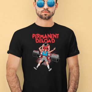 Permanent Deload Shirt