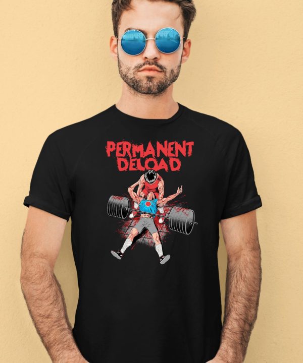 Permanent Deload Shirt