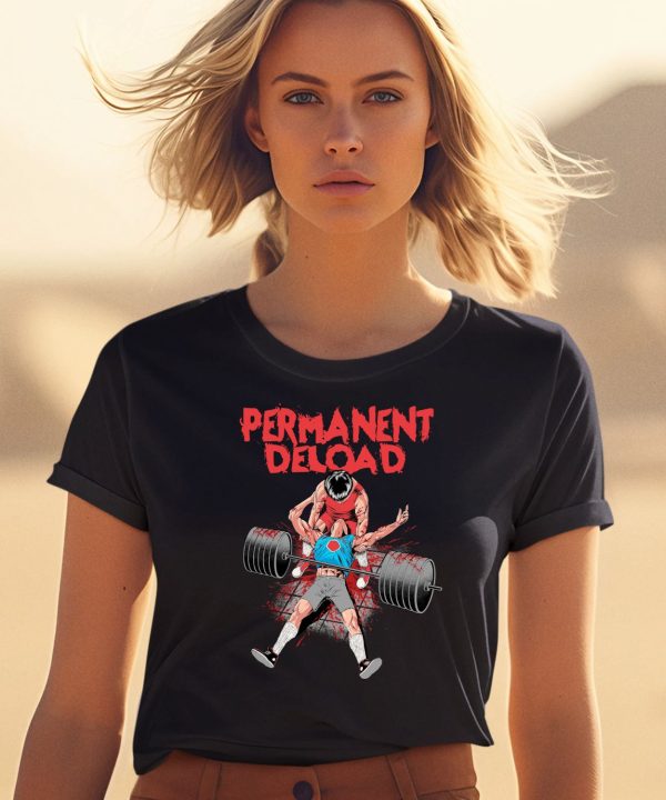 Permanent Deload Shirt2