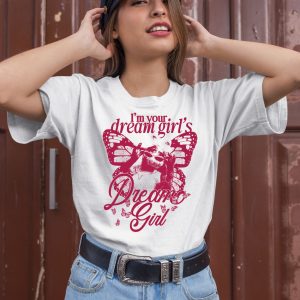 Piggy X Chappell Im Your Dream Girls Dream Girl Shirt