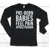 Pre Born Babies Feel Pain Freetheban Shirt6