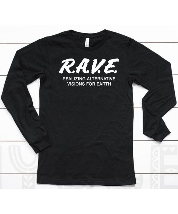 Rave Realizing Alternative Visions For Earth Shirt6